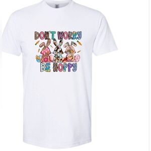 NEW!!  DONT WORRY BE HOPPY  EASTER Bunny T Shirt
